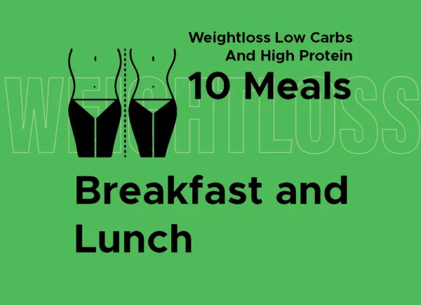Weight Low Carbs and High Protein: Breakfast and Lunch (10 Meals)