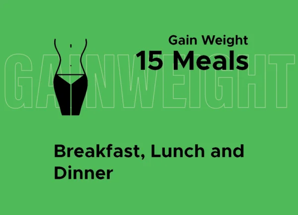 Gain Weight: Breakfast, Lunch, and Dinner (15 Meals)