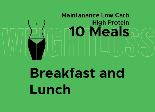 Maintenance Low Carbs High Protein: Breakfast and Lunch (10 Meals)