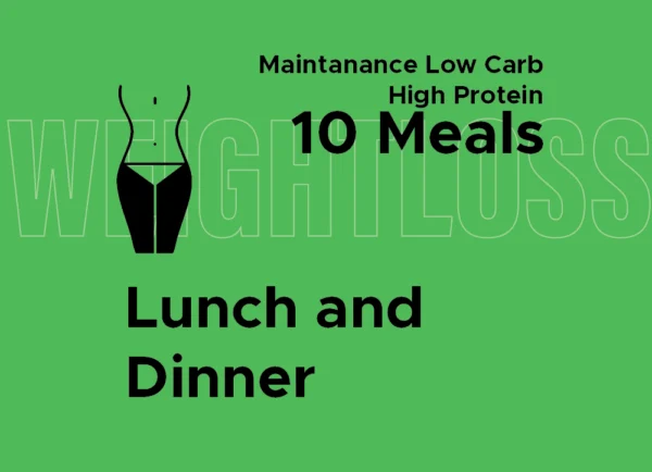 Maintenance Low Carbs High Protein: Lunch and Dinner (10 Meals)
