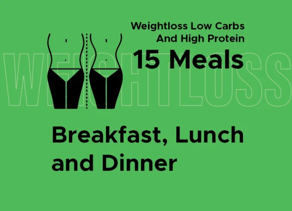Weightloss Low Carbs and High Protein: Breakfast, Lunch, and Dinner  (15 Meals)